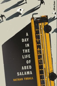 Book cover of ‘A Day in the Life of Abed Salama’ by Nathan Thrall
