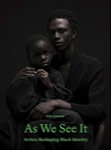 As We See It: Artists Redefining Black Identity by Aida Amoako is published by Laurence King Publishing at £30
