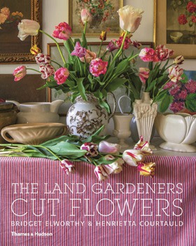 The Land Gardeners: Cut Flowers by Bridget Elworthy and Henrietta Courtauld