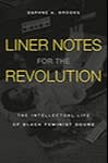 Liner Notes for the Revolution by Daphne Brooks
