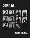 Not Just Pictures by Chris Floyd (Reel Art Press, £49.95)