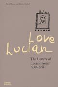 Love Lucian: The Letters of Lucian Freud, 1939-1954 (Thames & Hudson, £65)