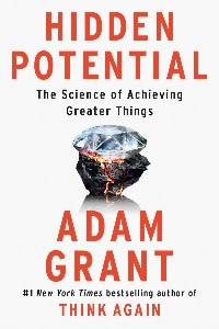 Book cover of ‘Hidden Potential’ by Adam Grant